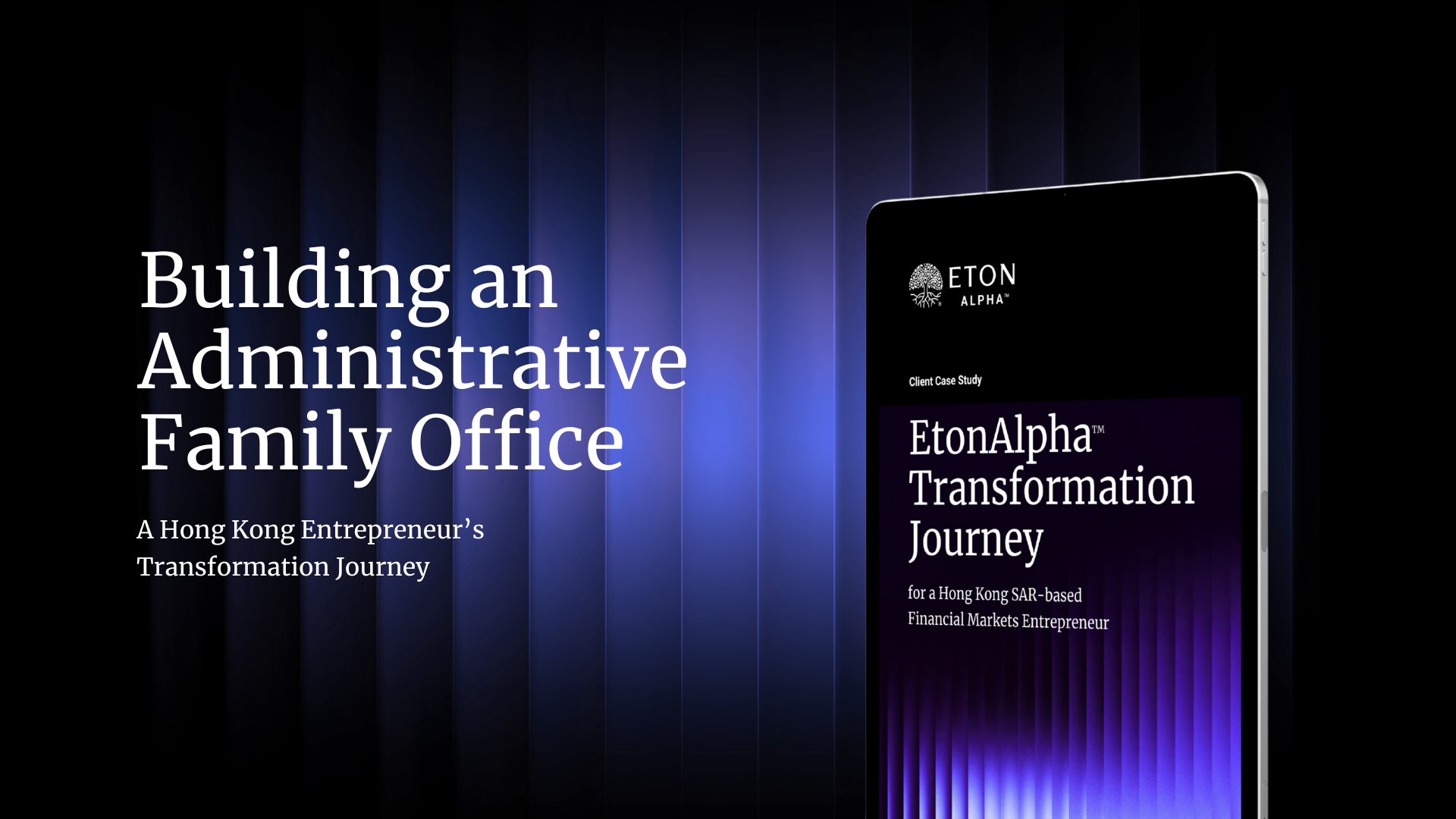 EtonAlpha™ Transformation Journey for a Hong Kong SAR-based Financial Markets Entrepreneur